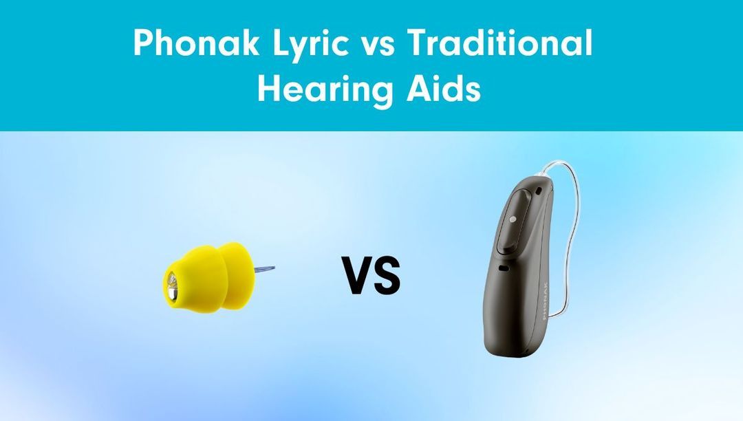 Phonak Lyric vs Traditional Hearing Aids